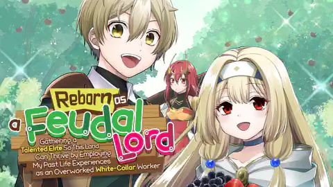 Cover of (All Ch.) Reborn as a Feudal Lord Gathering a Talented Elite So This Land Can Thrive by Employing My Past Life Experiences as an Overworked White-Collar Worker