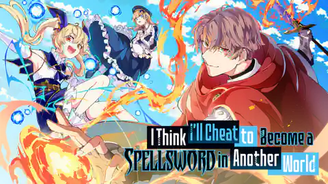 Cover of I Think I'll Cheat to Become a Spellsword in Another World