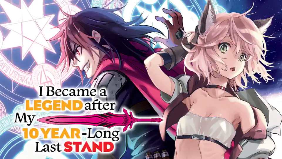 Cover of I Became a Legend after My 10 Year-Long Last Stand