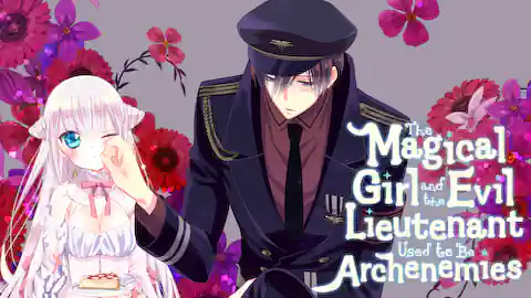 Cover of (Ch.1-17) The Magical Girl and the Evil Lieutenant Used to Be Archenemies