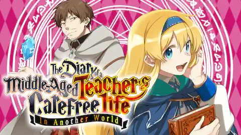 Cover of The Diary of a Middle-Aged Teacher's Carefree Life in Another World