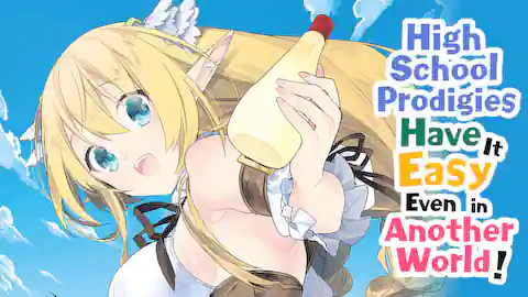 Cover of High School Prodigies Have It Easy Even In Another World!
