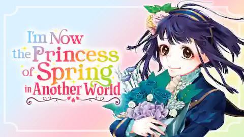 Cover of I'm Now the Princess of Spring in Another World