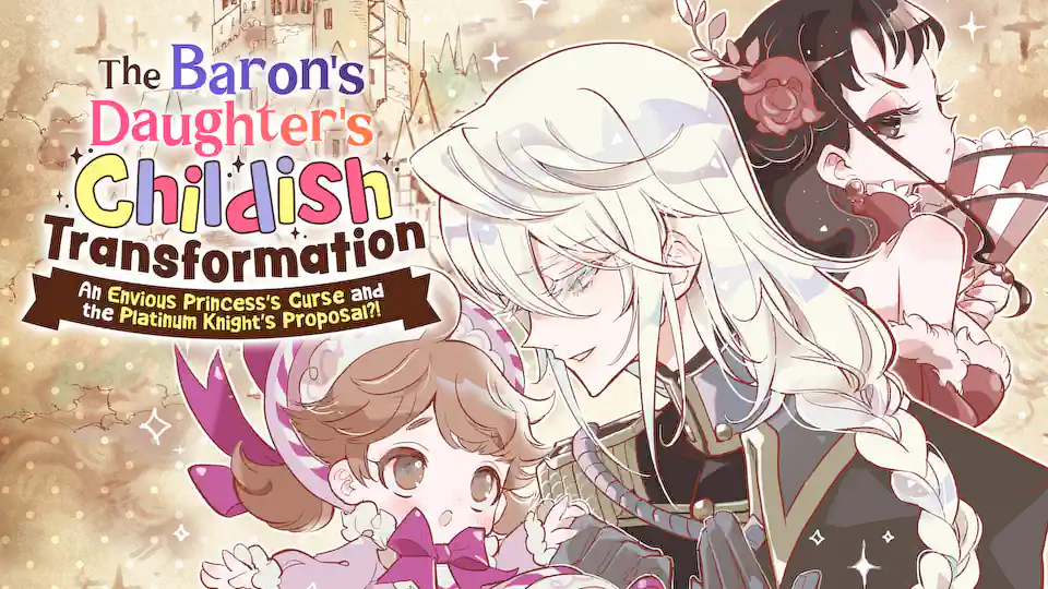 Cover of The Baron's Daughter's Childish Transformation: An Envious Princess's Curse and the Platinum Knight's Proposal?!
