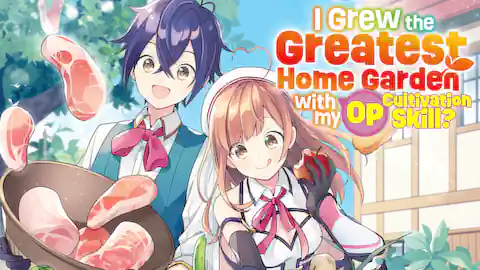 Cover of (All Ch.) I Grew the Greatest Home Garden with my OP Cultivation Skill?