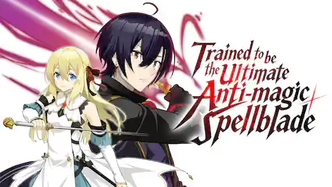 Cover of Trained to be the Ultimate Anti-magic Spellblade