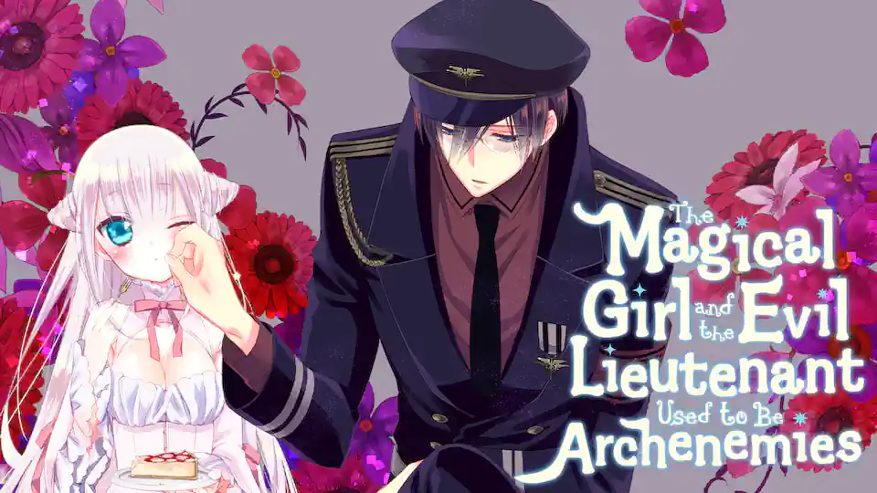 Cover of The Magical Girl and the Evil Lieutenant Used to Be Archenemies