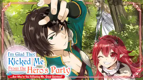 Cover of I'm Glad They Kicked Me From The Hero's Party... But Why're you following me, Great Saintess?