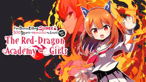 Cover of I've Been Killing Slimes for 300 Years and Maxed Out My Level Spin-off: The Red Dragon Academy for Girls