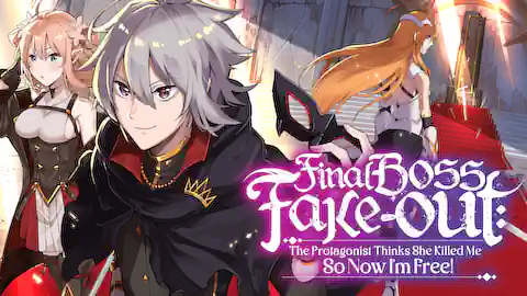 Cover of Final Boss Fake-out: The Protagonist Thinks She Killed Me So Now I'm Free!