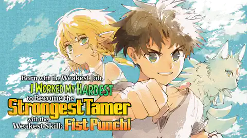 Cover of Born with the Weakest Job, I Worked My Hardest to Become the Strongest Tamer with the Weakest Skill: Fist Punch!