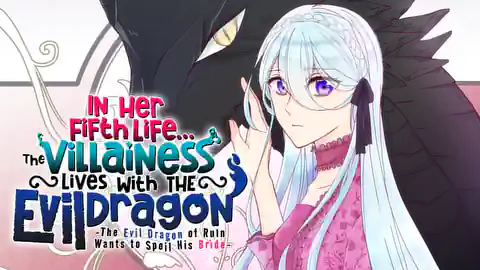 Cover of (All Ch.) In Her Fifth Life, the Villainess Lives With the Evil Dragon -The Evil Dragon of Ruin Wants to Spoil His Bride-