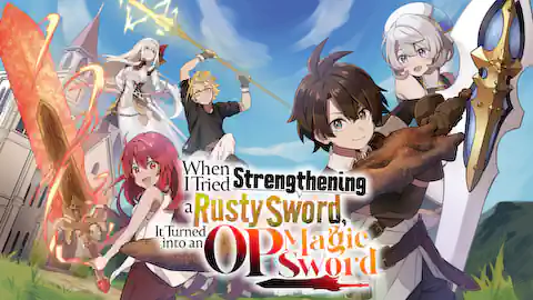Cover of When I Tried Strengthening a Rusty Sword, It Turned into an OP Magic Sword