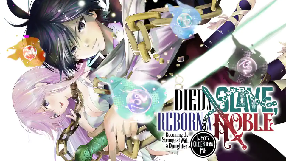 Cover of Died a Slave, Reborn a Noble: Becoming the Strongest With a Daughter Who's Older Than Me