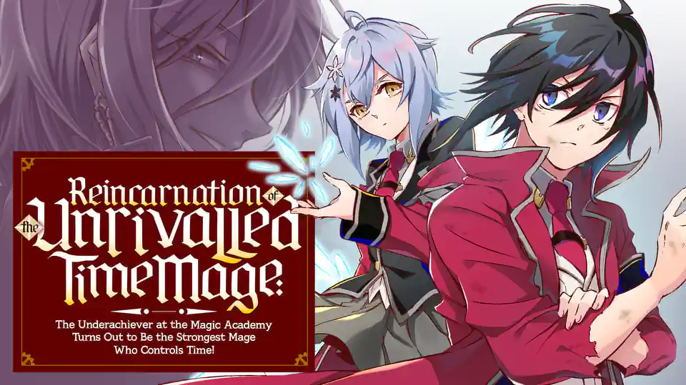 Cover of Reincarnation of the Unrivalled Time Mage: The Underachiever at the Magic Academy Turns Out to Be the Strongest Mage Who Controls Time!