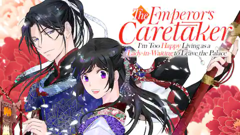 Cover of (Ch.1-36) The Emperor's Caretaker: I'm Too Happy Living as a Lady-in-Waiting to Leave the Palace