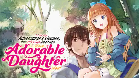 Cover of I Lost My Adventurer's License, but It's Fine Because I Have an Adorable Daughter Now (Ranked #null)