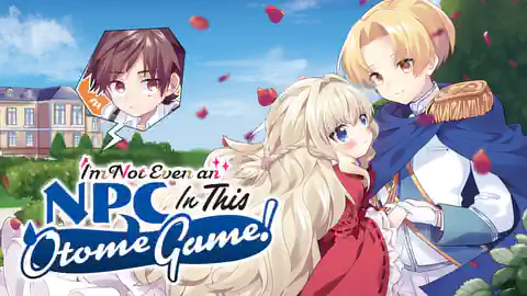 Cover of (Ch.1-23) I'm Not Even an NPC In This Otome Game!
