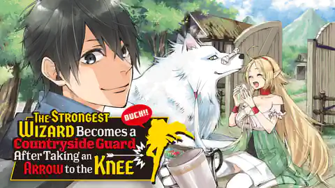 Cover of The Strongest Wizard Becomes a Countryside Guard After Taking an Arrow to the Knee