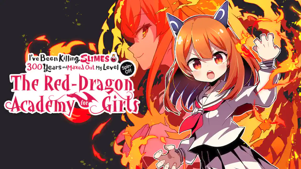 Cover of I've Been Killing Slimes for 300 Years and Maxed Out My Level Spin-off: The Red Dragon Academy for Girls