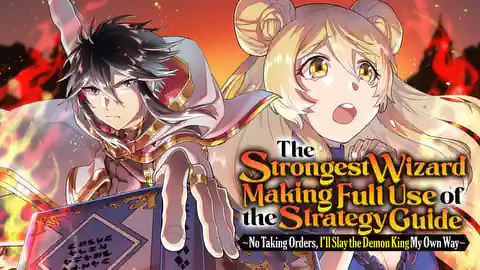 Cover of (Ch.1-74) The Strongest Wizard Making Full Use of the Strategy Guide -No Taking Orders, I'll Slay the Demon King My Own Way-