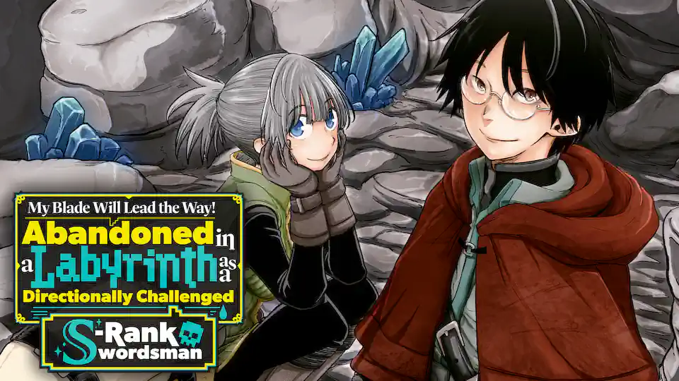 Cover of My Blade Will Lead the Way! Abandoned in a Labyrinth as a Directionally Challenged S-Rank Swordsman