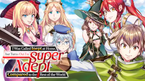 Cover of I Was Called Inept at Home, but Turns Out I'm Super Adept Compared to the Rest of the World
