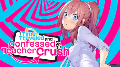 Cover of (All Ch.) I Time-Traveled and Confessed to My Teacher Crush