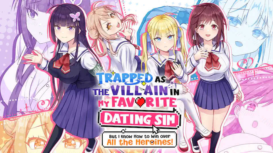 Cover of Trapped as the Villain in My Favorite Dating SIM: But I Know How to Win over All the Heroines!