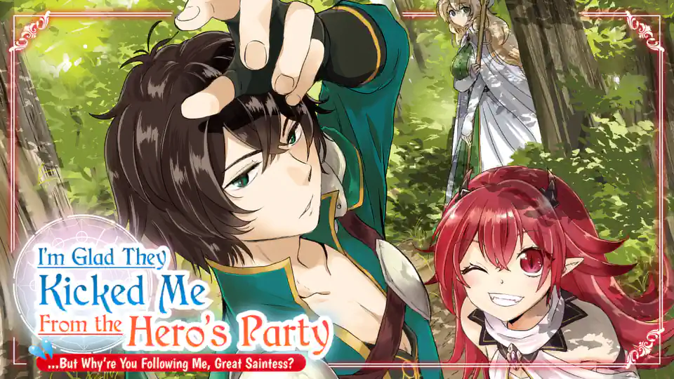 Cover of I'm Glad They Kicked Me From The Hero's Party... But Why're you following me, Great Saintess?