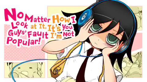Cover of No Matter How I Look at It, It's You Guys' Fault I'm Not Popular!