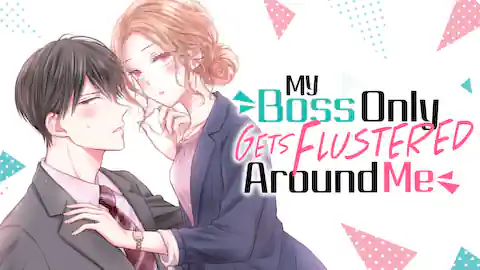 Cover of My Boss Only Gets Flustered Around Me