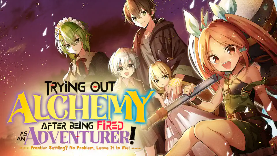 Cover of Trying Out Alchemy After Being Fired as an Adventurer!: Frontier Settling? No Problem, Leave It to Me!