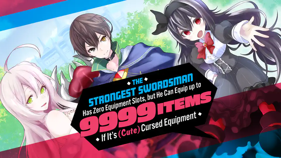 Cover of The Strongest Swordsman Has Zero Equipment Slots, but He Can Equip up to 9999 Items if It's (Cute) Cursed Equipment