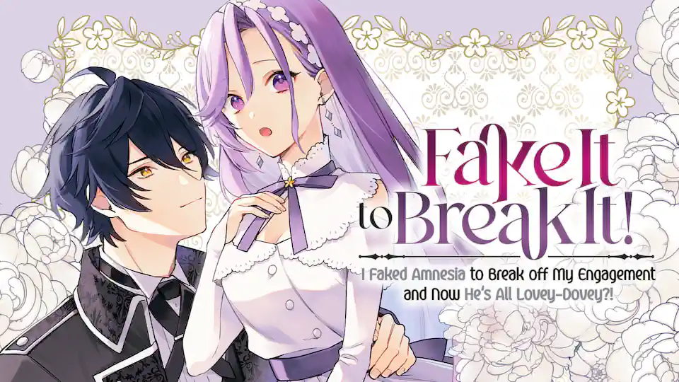 Cover of Fake It to Break It! I Faked Amnesia to Break off My Engagement and Now He's All Lovey-Dovey?!
