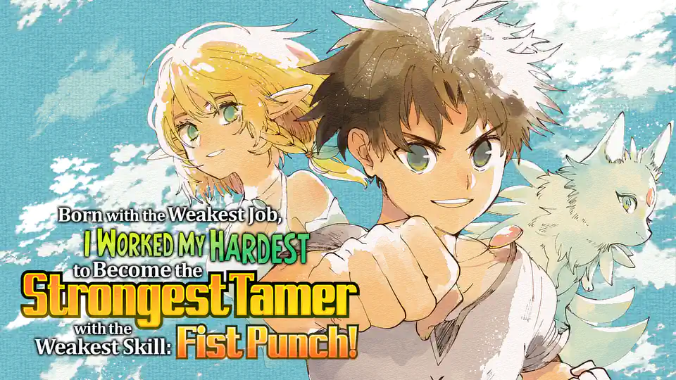 Cover of Born with the Weakest Job, I Worked My Hardest to Become the Strongest Tamer with the Weakest Skill: Fist Punch!