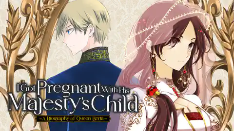 Cover of I Got Pregnant With His Majesty's Child -A Biography of Queen Berta-
