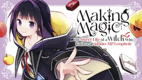 Cover of Making Magic: The Sweet Life of a Witch Who Knows an Infinite MP Loophole