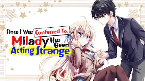 Cover of Since I Was Confessed To, Milady Has Been Acting Strange