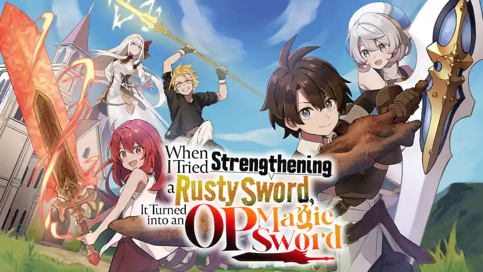 Cover of When I Tried Strengthening a Rusty Sword, It Turned into an OP Magic Sword
