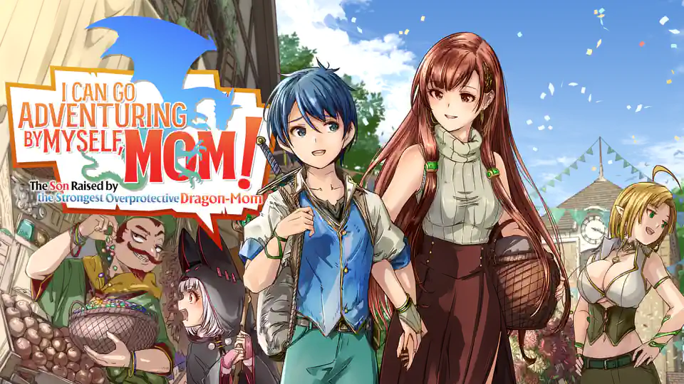 Cover of I Can Go Adventuring by Myself, Mom!: The Son Raised by the Strongest Overprotective Dragon-Mom